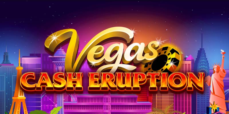 Cash Eruption Vegas: Unleash Big Wins with This Thrilling Slot Game